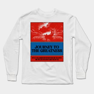 Journey to the greatness Long Sleeve T-Shirt